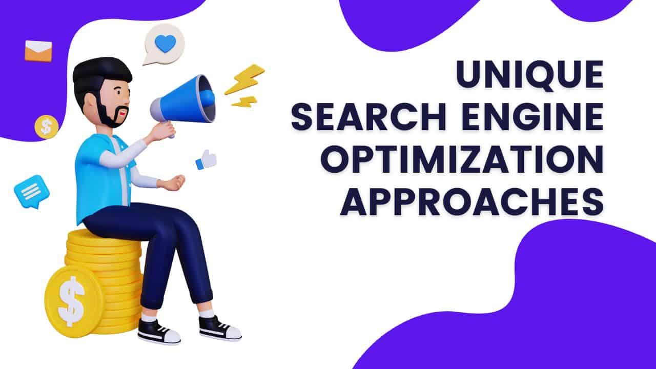 Unique Search Engine Optimization Approaches